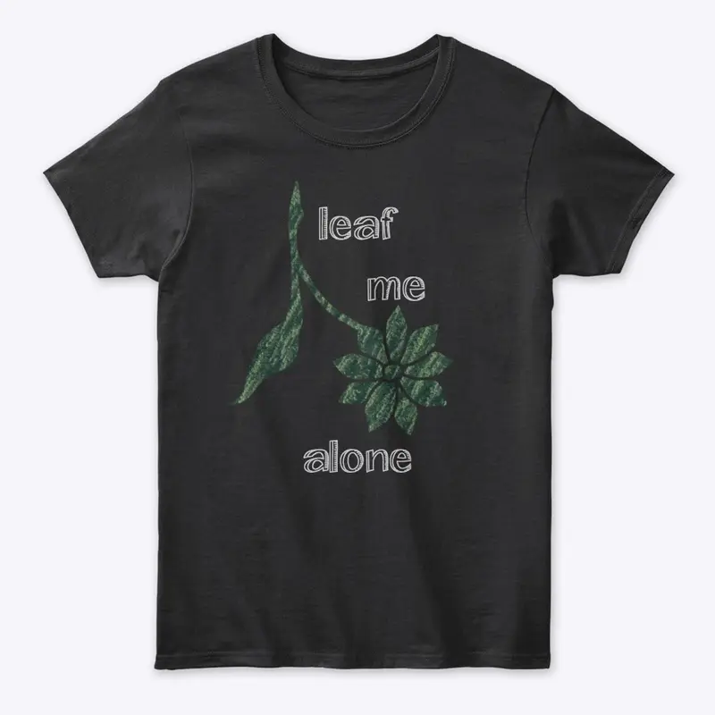 Leaf me alone Teeshirts